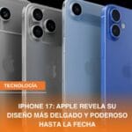 IPHONE 17: APPLE REVELA SU DISEÑO MÁS DELGADO Y PODEROSO HASTA LA FECHA