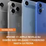 IPHONE 17: APPLE REVELA SU DISEÑO MÁS DELGADO Y PODEROSO HASTA LA FECHA