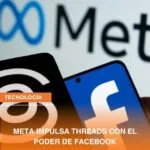 META IMPULSA THREADS CON EL PODER DE FACEBOOK