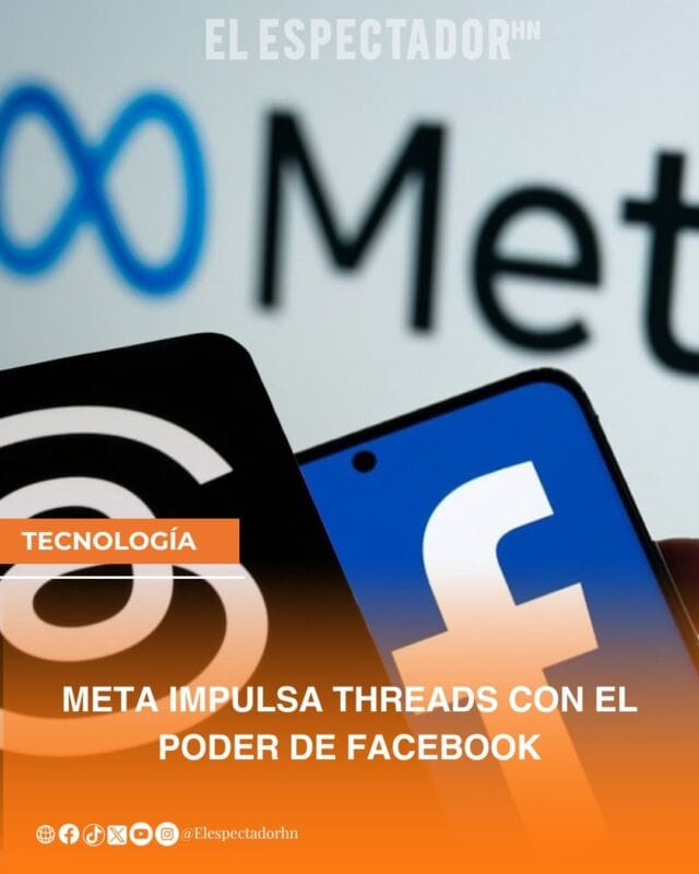META IMPULSA THREADS CON EL PODER DE FACEBOOK