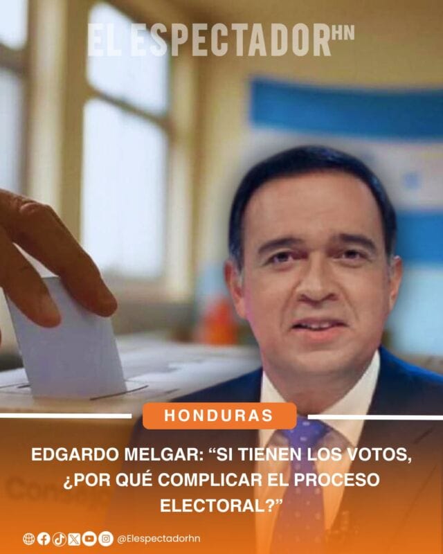 Edgardo Melgar: “Si tienen los votos, ¿Por qué complicar el proceso electoral?”