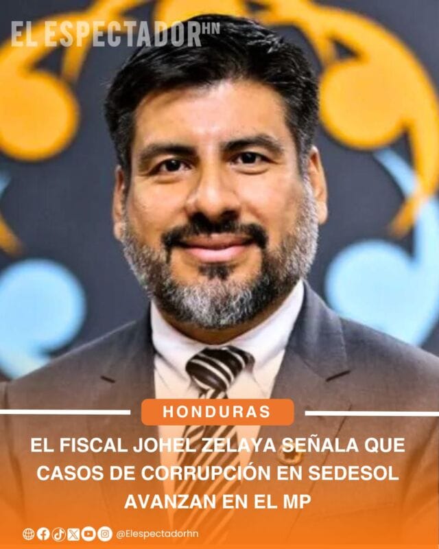 Johel Zelaya señala que casos de corrupción en sedesol avanzan