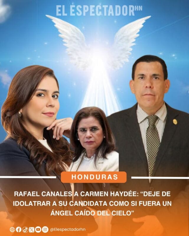 Rafael Canales a Carmen Haydée: “Deje de idolatrar a su candidata como si fuera un ángel caído del cielo”