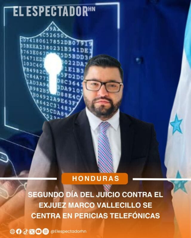Segundo día del juicio contra el Exjuez Marco Vallecillo se centra en pericias telefónicas