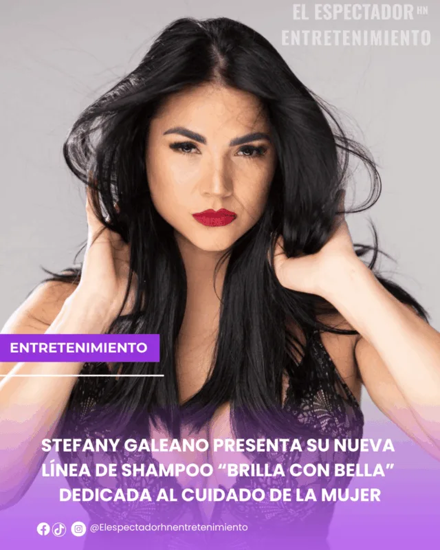 Stefany Galeano presenta su nueva línea de shampoo “Brilla con bella” dedicada al cuidado de la mujer