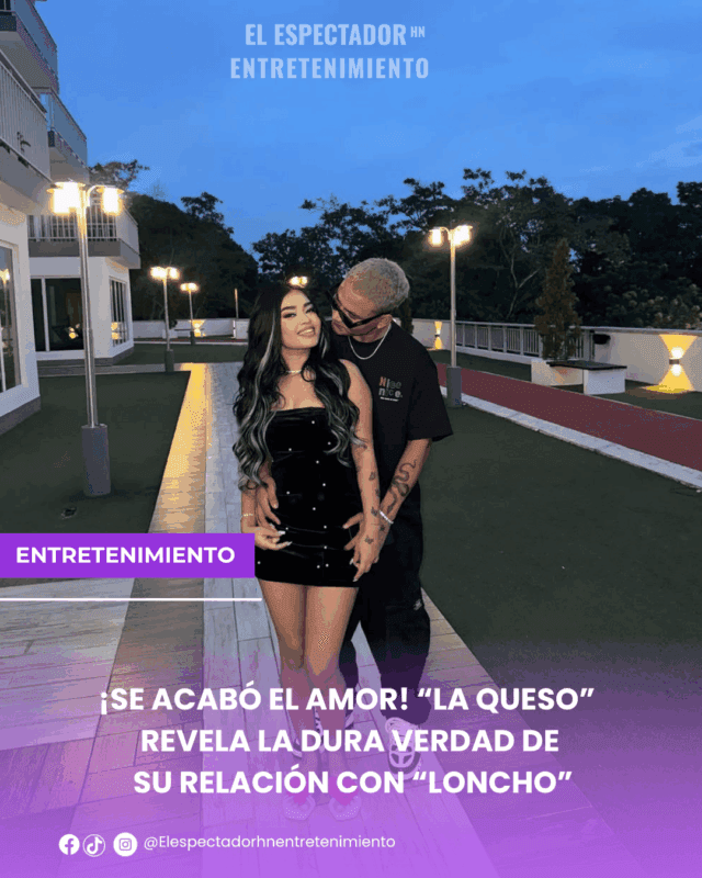 “La queso” su relación con “Loncho”