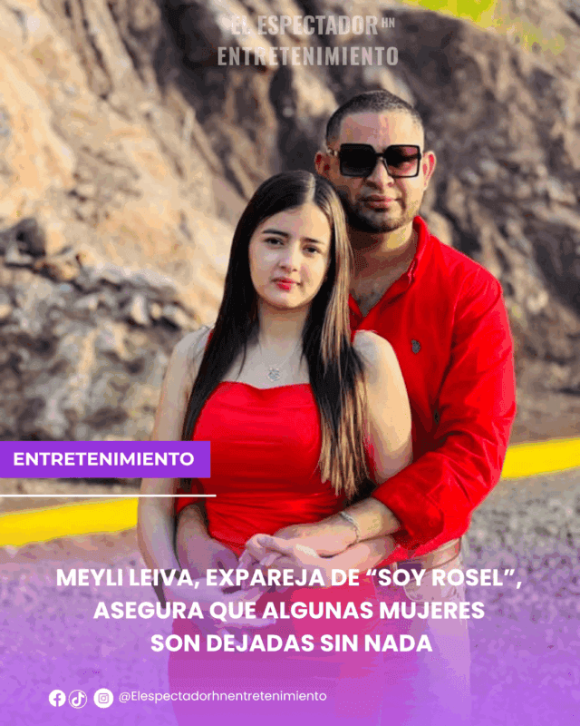 Meyli Leiva, expareja de “Soy Rosel”, asegura que algunas mujeres son dejadas sin nada