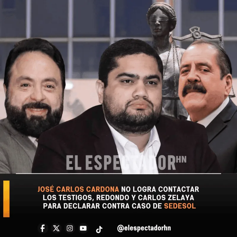 José Carlos Cardona no logra contactar a los testigos Luis Redondo y Carlos Zelaya en caso de SEDESOL