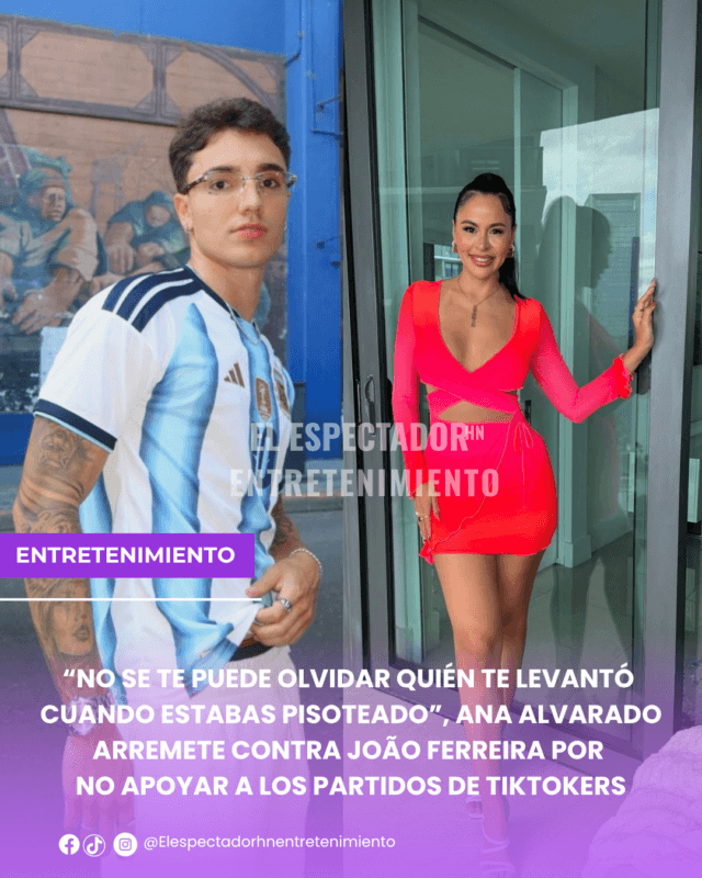 Ana Alvarado arremete contra João Ferreira por no apoyar a los partidos de Tiktokers