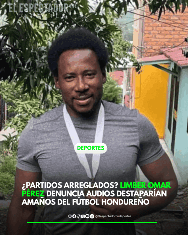 Limber Omar Pérez denuncia audios destaparían amaños del fútbol hondureño