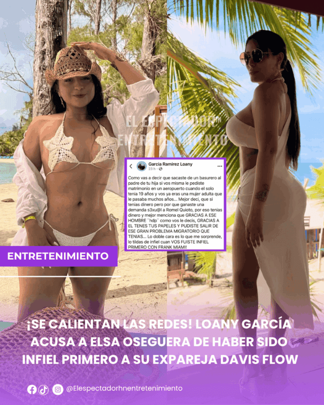 Loany García acusa a Elsa Oseguera de haber sido infiel primero a su expareja Davis Flow
