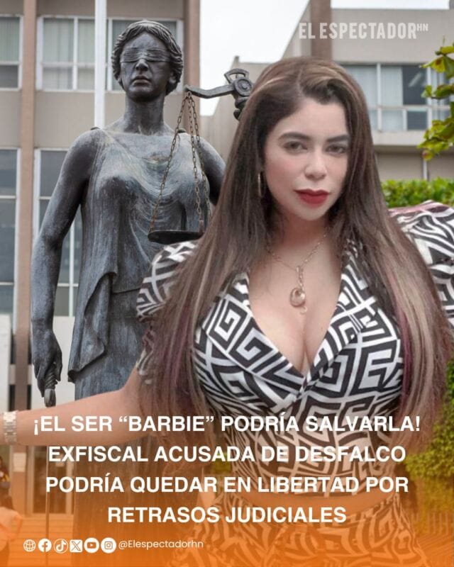 Barbie exfiscal podría quedar en libertad por retrasos judiciales en Honduras actual