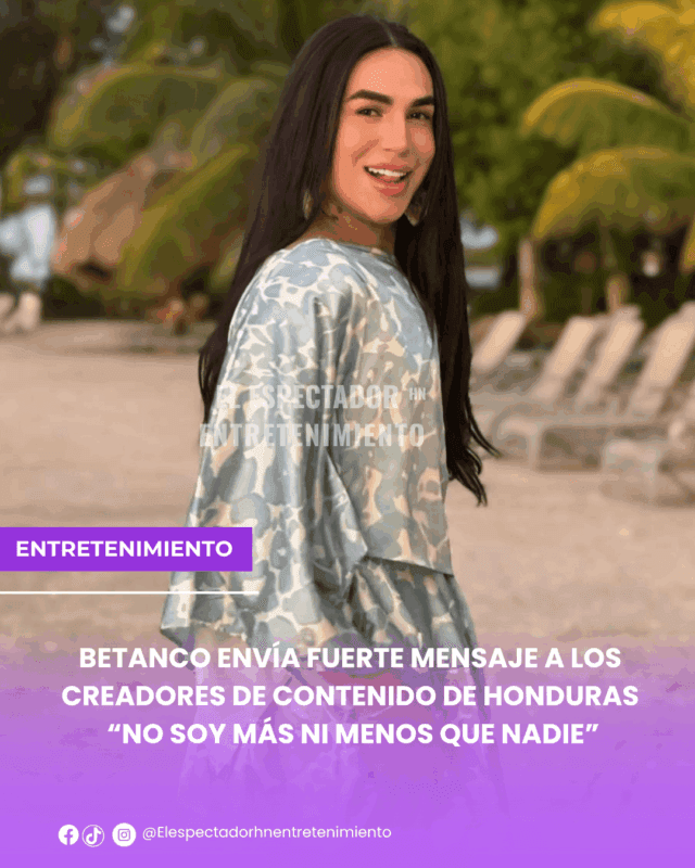 Betanco envía fuerte mensaje a los creadores de contenido de Honduras “no soy más ni menos que nadie”