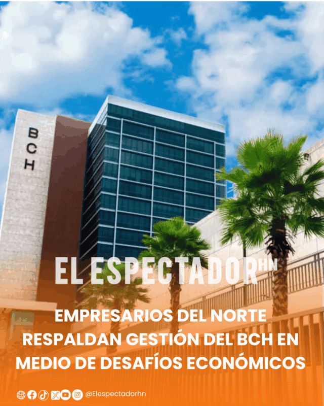 Empresarios del norte respaldan gestión del BCH en medio de desafíos económicos