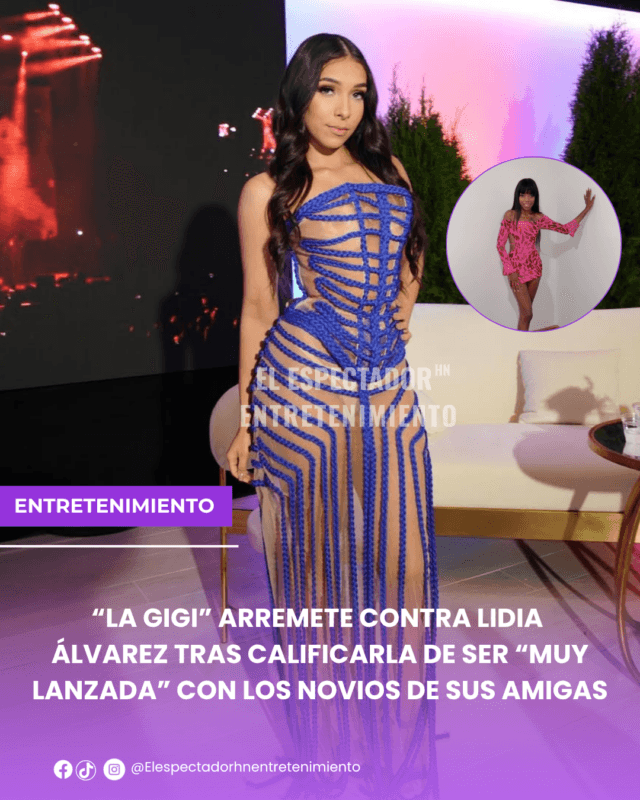 La Gigi arremete contra Lidia Álvarez tras calificarla de ser “muy lanzada”