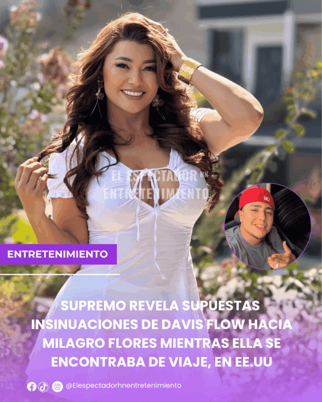 Supremo revela supuestas insinuaciones de Davis Flow hacia Milagro Flores mientras ella se encontraba de viaje, en Estados Unidos