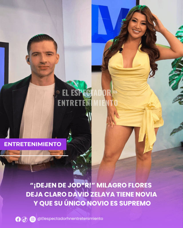 Milagro Flores deja claro David Zelaya tiene novia y que su único novio es Supremo