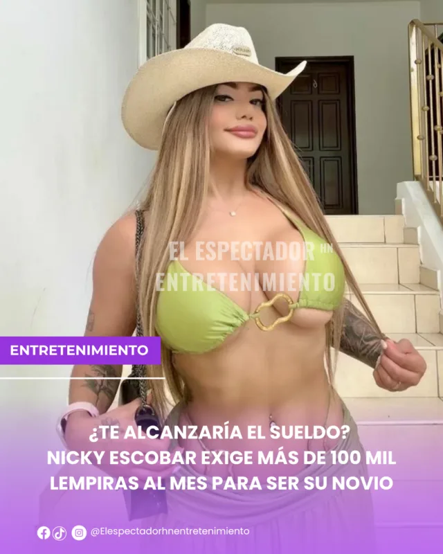 Nicky Escobar exige más de 100 mil lempiras al mes para ser su novio