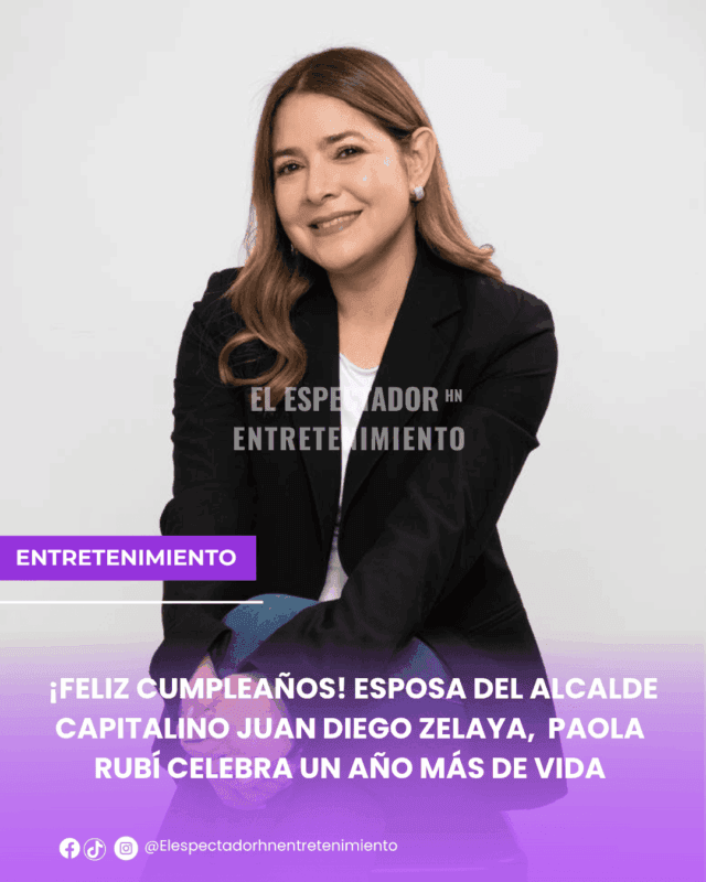 esposa del alcalde capitalino Juan Diego Zelaya, Paola Rubí celebra un año más de vida