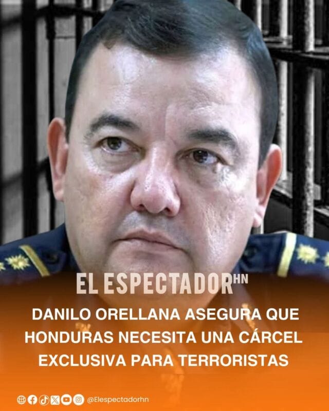Danilo Orellana asegura que Honduras necesita una cárcel exclusiva para terroristas