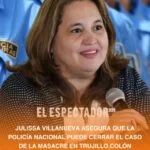 Julissa Villanueva asegura que la Policía Nacional puede cerrar el caso de la masacre en Trujillo, Colón