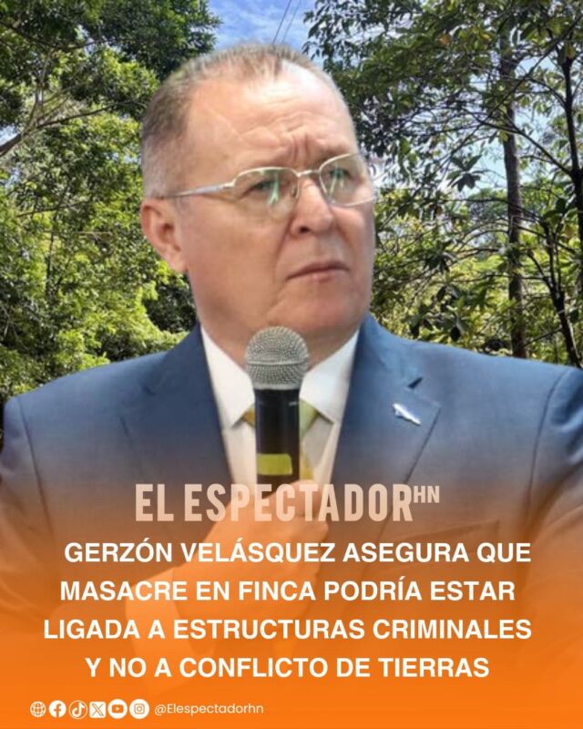Gerzón Velásquez asegura que masacre en finca podría estar ligada a estructuras criminales y no a conflicto de tierras