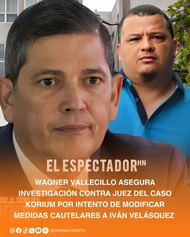 Wagner Vallecillo confirma investigación contra juez del caso Korium por intento de modificar medidas cautelares a Iván Velásquez