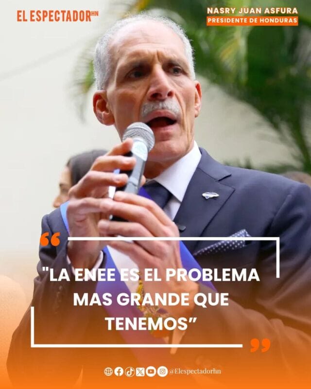  Nasry Asfura, señaló que la Empresa Nacional de Energía Eléctrica (ENEE) representa uno de los principales problemas financieros de Honduras