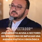 José Argueta acusa a sectores del magisterio de impulsar una agenda política e ideológica