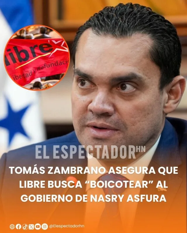Tomás Zambrano asegura que Libre busca boicotear al Gobierno de Nasry Asfura