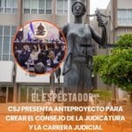 CSJ presenta anteproyecto para crear el Consejo de la Judicatura y la Carrera Judicial