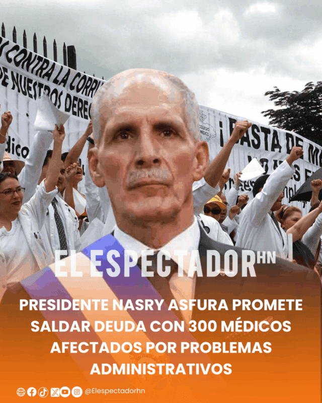 Presidente Nasry Asfura promete saldar deuda con 300 médicos afectados por problemas administrativos