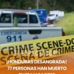 ¡Honduras desangrada! 77 personas han muerto en 16 masacres