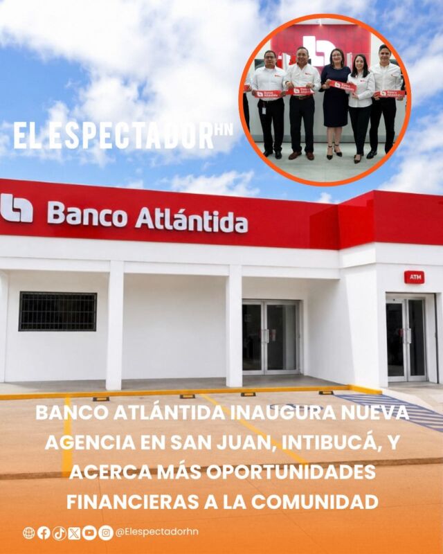 Banco Atlántida inaugura nueva agencia en San Juan, Intibucá, y acerca más oportunidades financieras a la comunidad