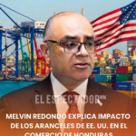 Melvin Redondo explica impacto de los aranceles de EE. UU. en el comercio de Honduras