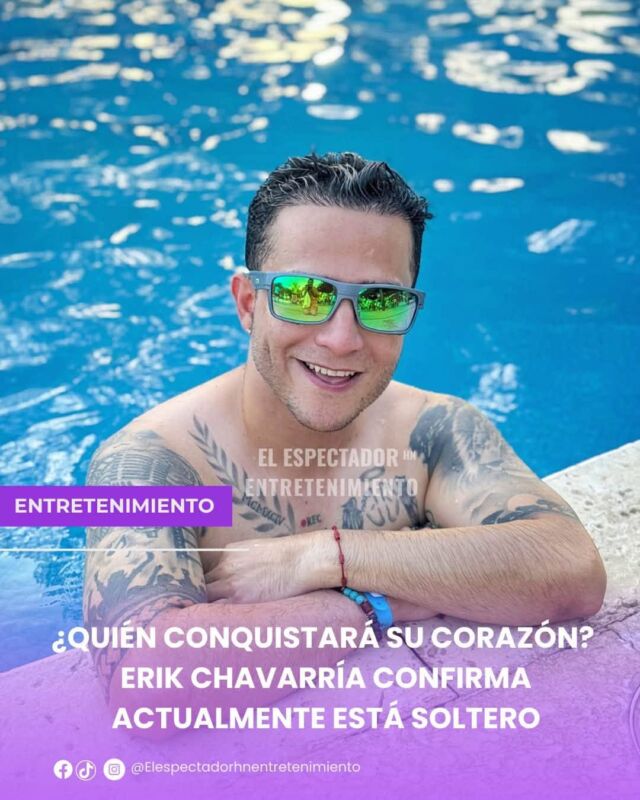 Erik Chavarría confirma actualmente está soltero