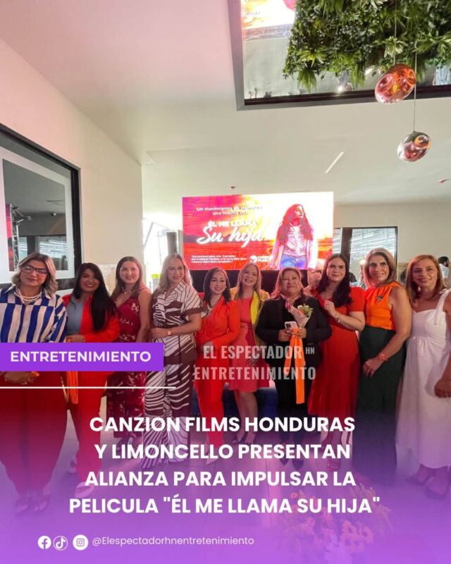 Canzion films Honduras y Limoncello presentan alianza para impulsar la película "él me llama su hija"