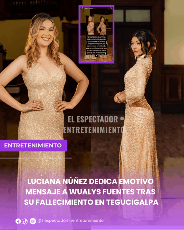 Luciana Núñez dedica emotivo mensaje a Wualys Fuentes tras su fallecimiento en Tegucigalpa