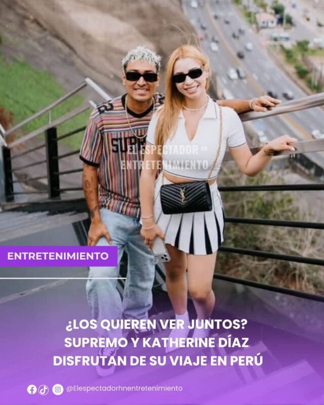 Supremo y Katherine Díaz disfrutan de su viaje desde Perú