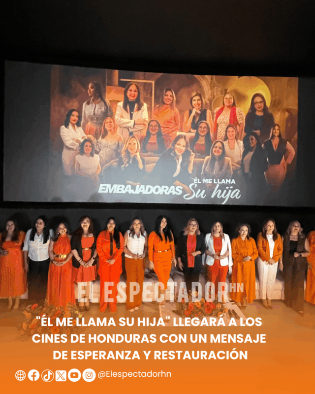 "Él Me Llama Su Hija" llegará a los cines de Honduras con un mensaje de esperanza y restauración