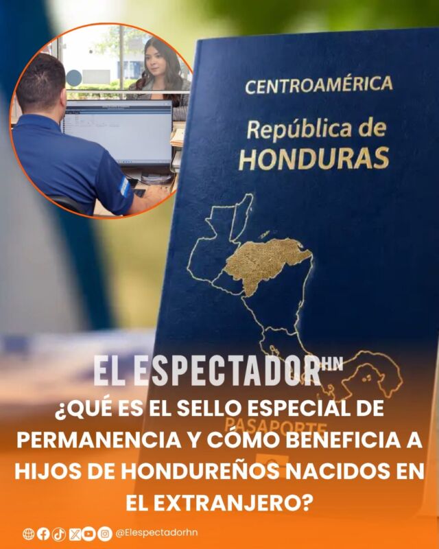 ¿Qué es el sello especial de permanencia y cómo beneficia a hijos de hondureños nacidos en el extranjero?