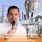 Más de 24 mil usuarios serán beneficiados con nuevo circuito eléctrico en la zona sur