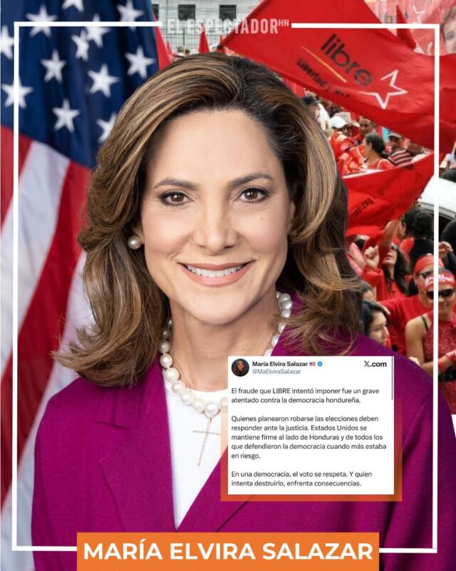 Congresista estadunidense María Elvira Salazar señala supuesto fraude de Libre como un “atentado contra la democracia”