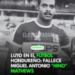 luto en el fútbol hondureño: fallece Miguel Antonio «Hino» Mathews