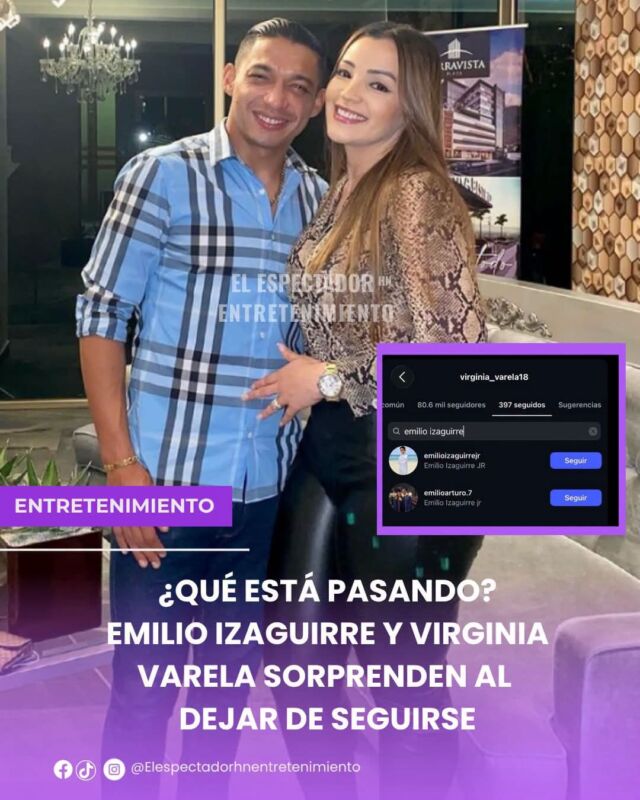 Emilio Izaguirre y Virginia Varela sorprenden al dejar de seguirse en redes