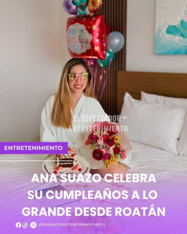 Ana Suazo celebra su cumpleaños a lo grande desde Roatán
