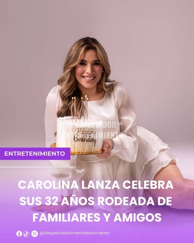 Carolina Lanza celebra sus 32 años rodeada de familiares y amigos