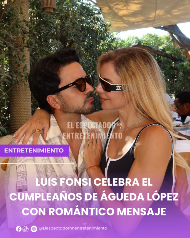 Luis Fonsi celebra el cumpleaños de Águeda López con romántico mensaje
