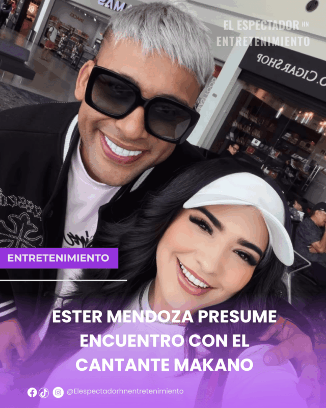 Ester Mendoza presume encuentro con el cantante Makano