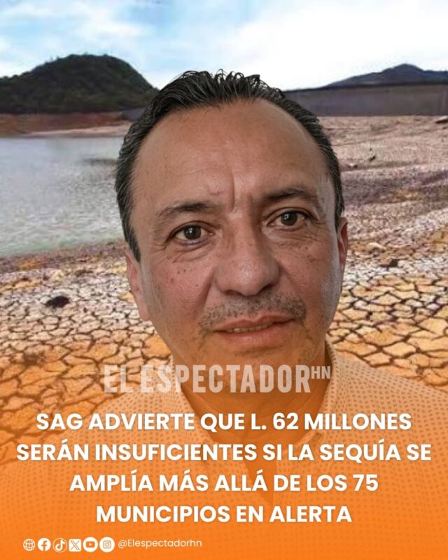 SAG advierte que l. 62 millones serán insuficientes si la sequía se amplía más allá de los 75 municipios en alerta